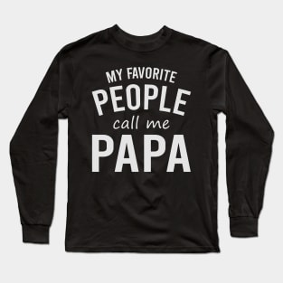 My Favorite People Call Me Papa Long Sleeve T-Shirt